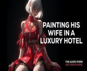 The Audio Porn - Painting his wife in a luxury hotel from full adult nude sex movi