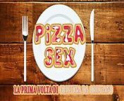 Pizza SEX - La prima volta di Cristina da Oristano from sex la popy