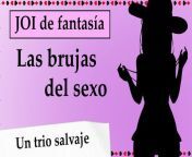 JOI mundo fantasia - Las brujas del sexo. Capitulo 11, adicta al DP. from 11 sal ke la